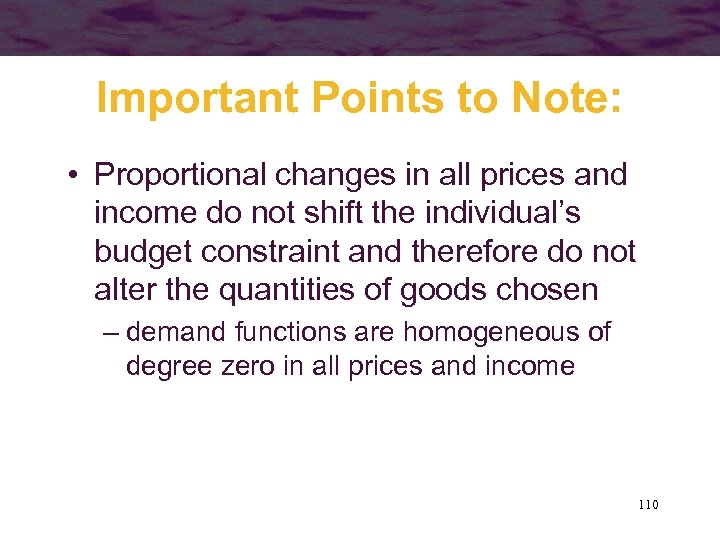 Important Points to Note: • Proportional changes in all prices and income do not