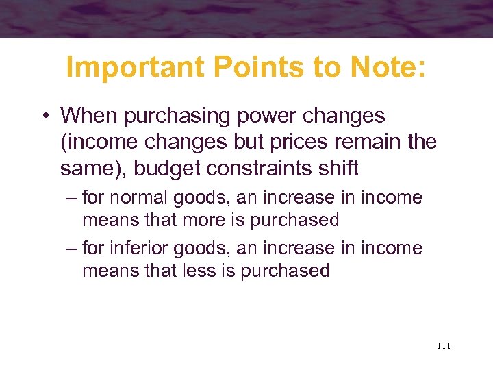 Important Points to Note: • When purchasing power changes (income changes but prices remain
