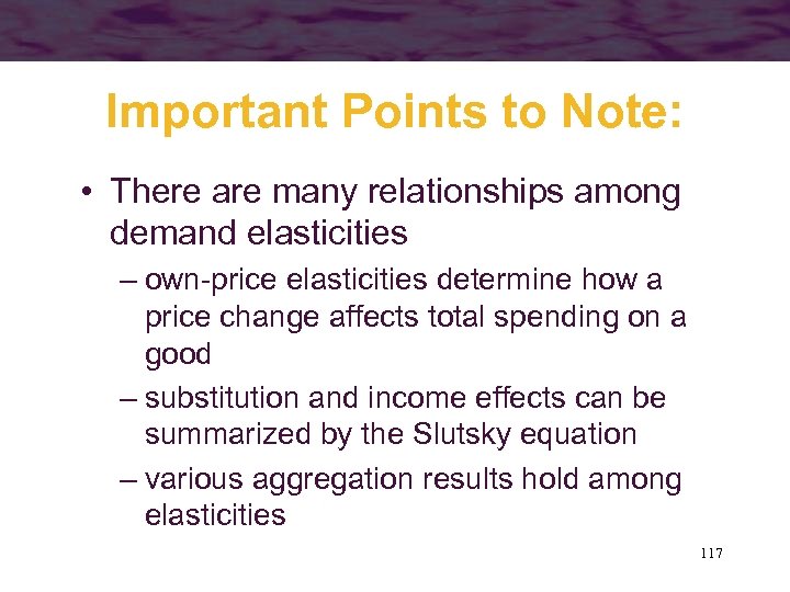 Important Points to Note: • There are many relationships among demand elasticities – own-price