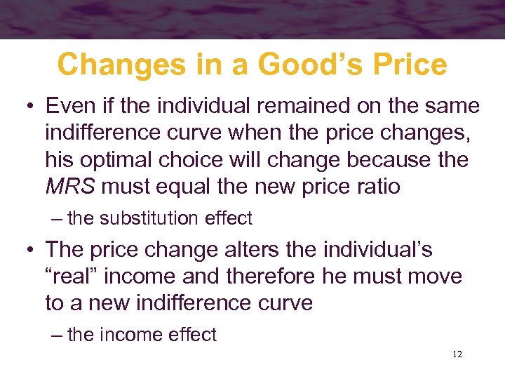 Changes in a Good’s Price • Even if the individual remained on the same