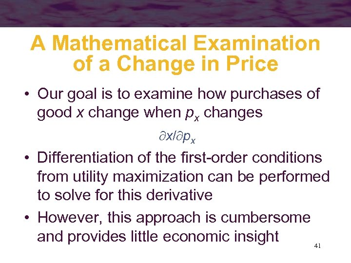 A Mathematical Examination of a Change in Price • Our goal is to examine