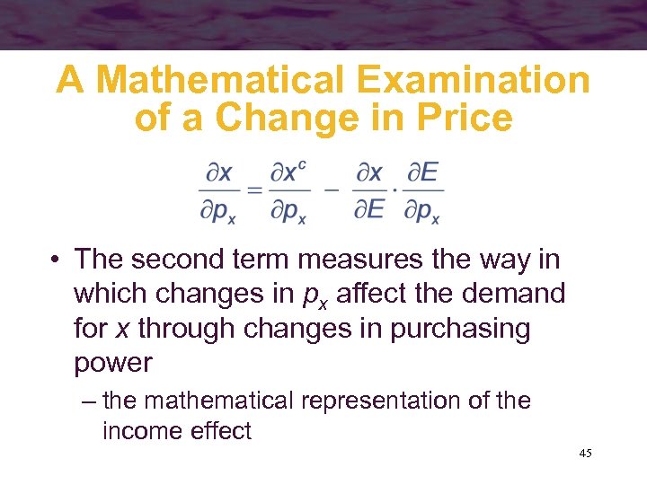 A Mathematical Examination of a Change in Price • The second term measures the