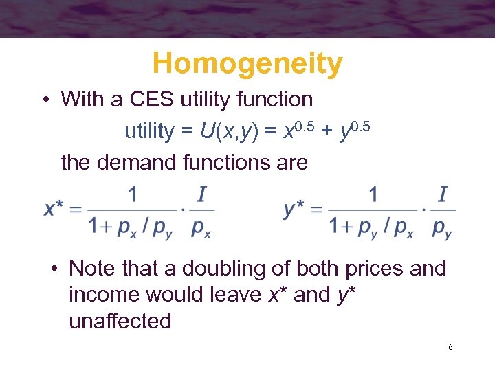Homogeneity • With a CES utility function utility = U(x, y) = x 0.