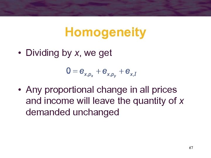 Homogeneity • Dividing by x, we get • Any proportional change in all prices