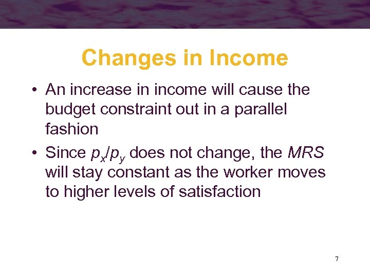 Changes in Income • An increase in income will cause the budget constraint out