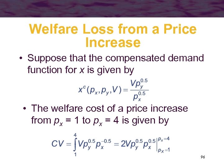 Welfare Loss from a Price Increase • Suppose that the compensated demand function for