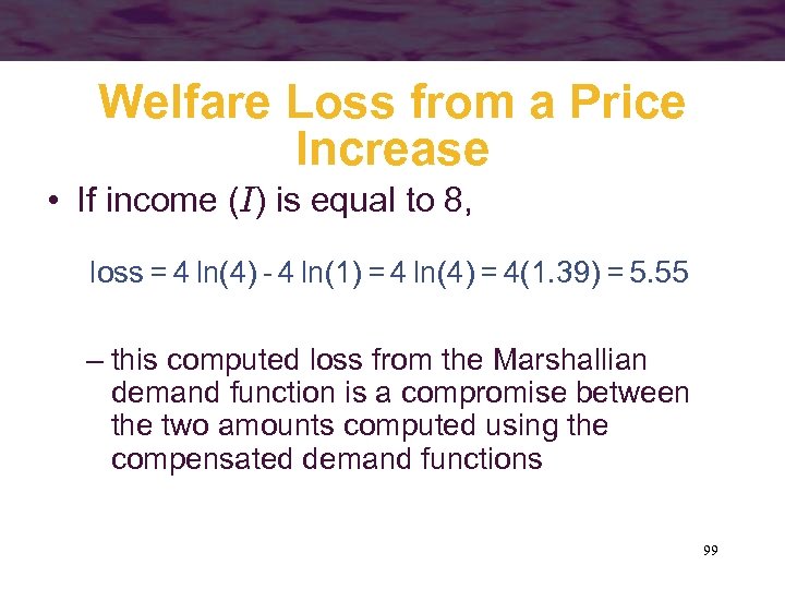 Welfare Loss from a Price Increase • If income (I) is equal to 8,