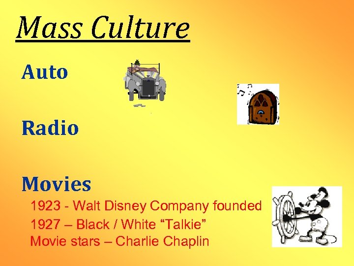 Mass Culture Auto Radio Movies 1923 - Walt Disney Company founded 1927 – Black