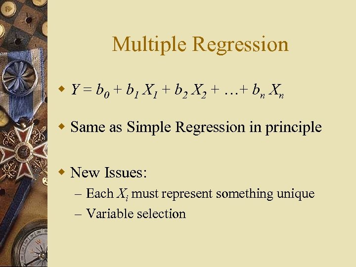 Multiple Regression w Y = b 0 + b 1 X 1 + b