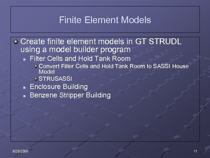 Finite Element Models Create finite element models in GT STRUDL using a model builder