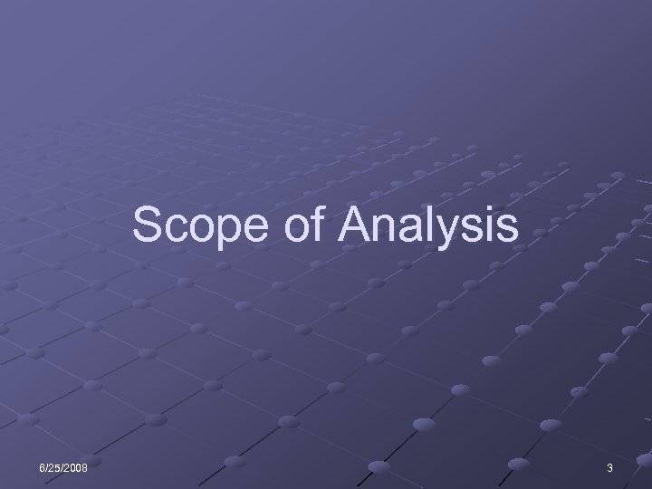 Scope of Analysis 6/25/2008 3 