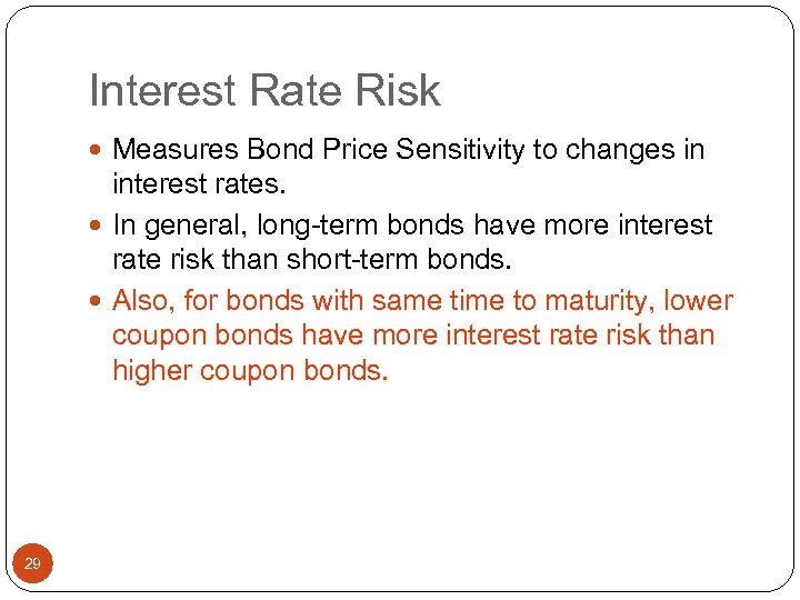 Interest Rate Risk Measures Bond Price Sensitivity to changes in interest rates. In general,