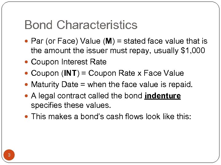 Bond Characteristics Par (or Face) Value (M) = stated face value that is 3