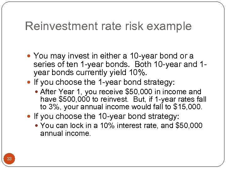 Reinvestment rate risk example You may invest in either a 10 -year bond or