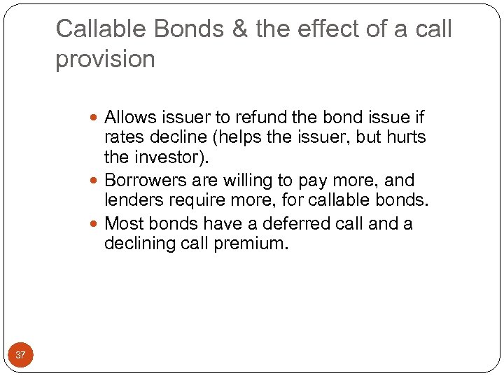 Callable Bonds & the effect of a call provision Allows issuer to refund the