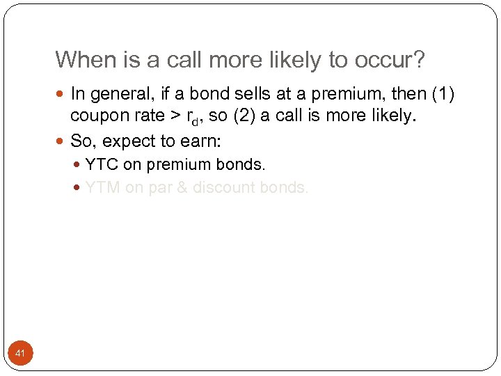 When is a call more likely to occur? In general, if a bond sells