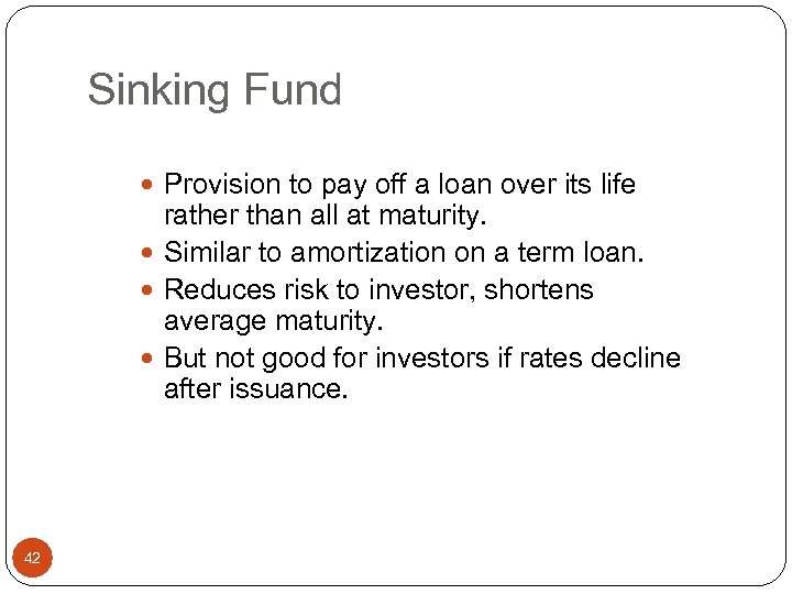 Sinking Fund Provision to pay off a loan over its life rather than all