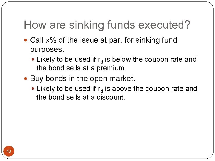 How are sinking funds executed? Call x% of the issue at par, for sinking