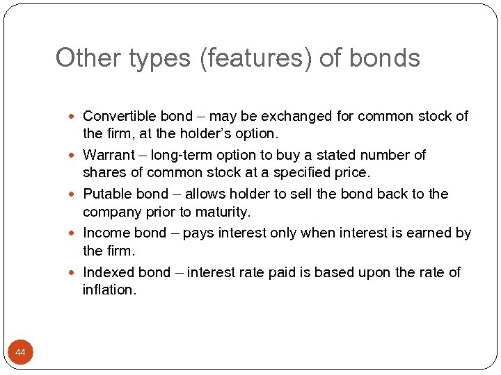 Other types (features) of bonds Convertible bond – may be exchanged for common stock