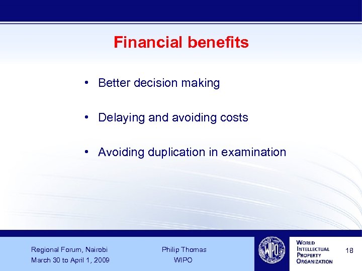 Financial benefits • Better decision making • Delaying and avoiding costs • Avoiding duplication