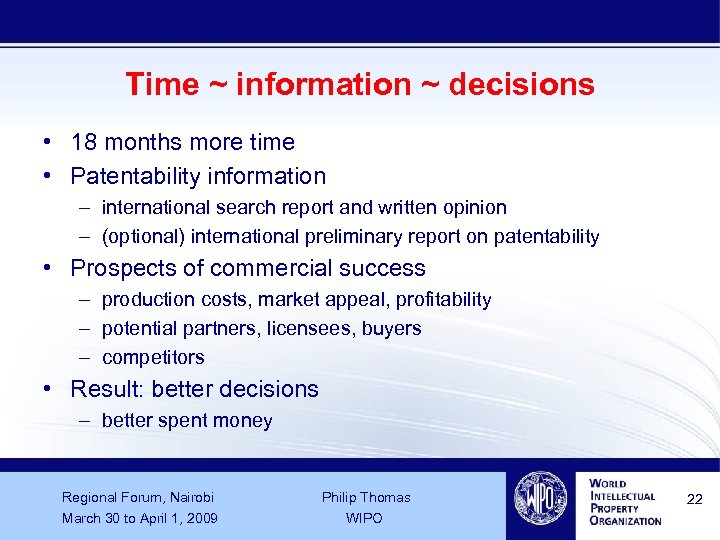 Time ~ information ~ decisions • 18 months more time • Patentability information –