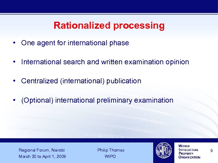 Rationalized processing • One agent for international phase • International search and written examination