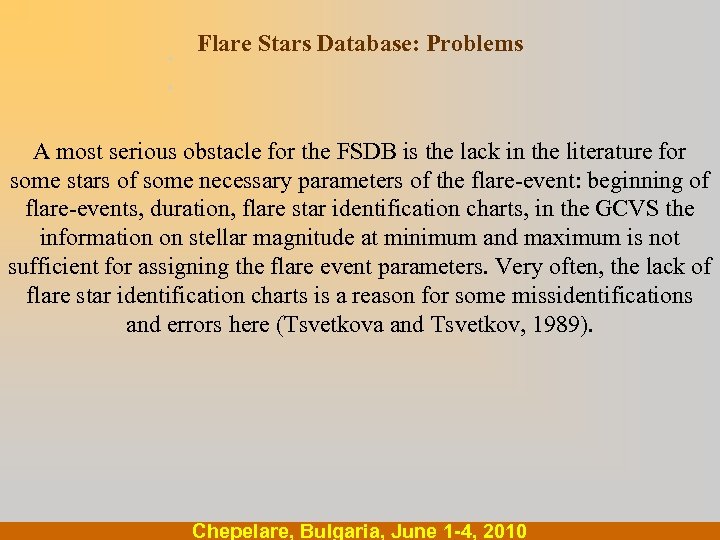 . Flare Stars Database: Problems. A most serious obstacle for the FSDB is the