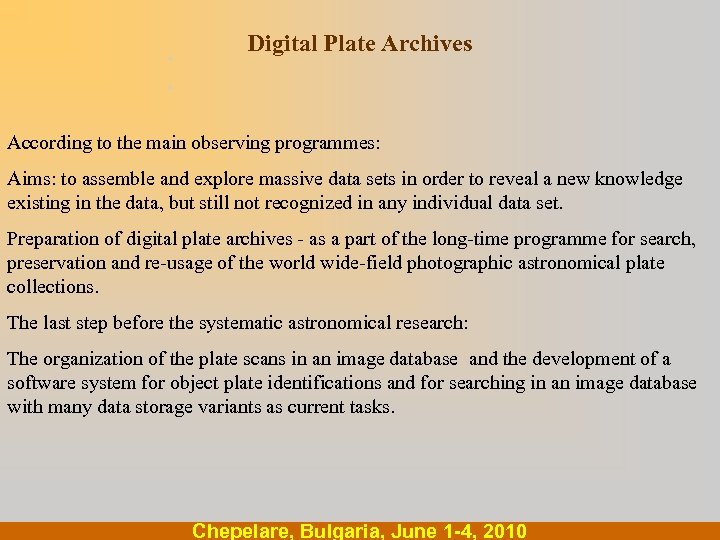 . . Digital Plate Archives According to the main observing programmes: Aims: to assemble