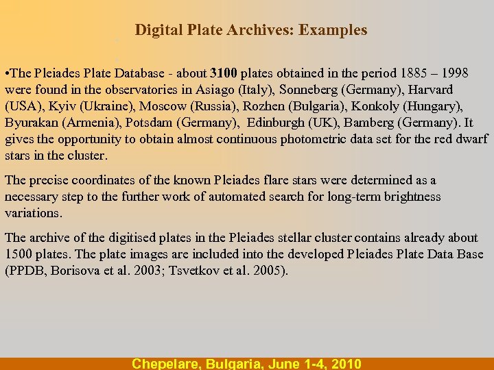 . Digital Plate Archives: Examples . • The Pleiades Plate Database - about 3100