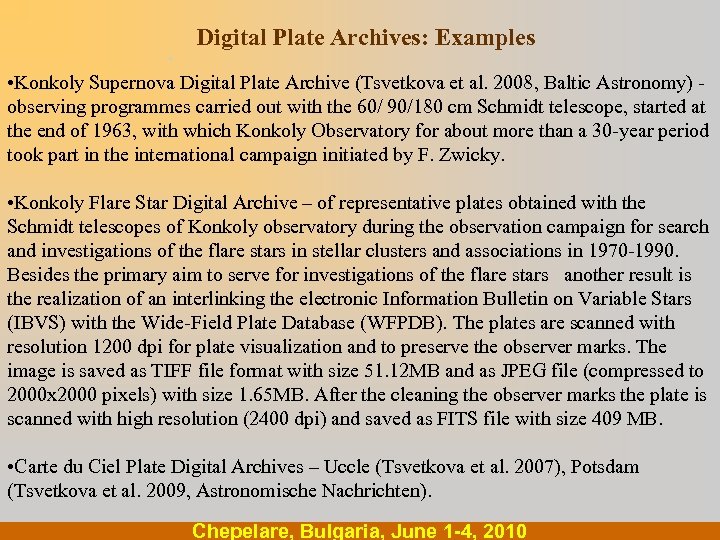 Digital Plate Archives: Examples . . • Konkoly Supernova Digital Plate Archive (Tsvetkova et