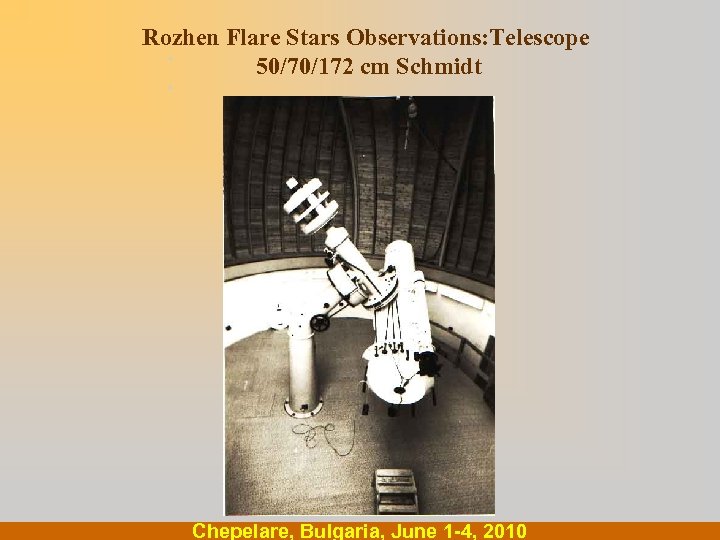 Rozhen Flare Stars Observations: Telescope . 50/70/172 cm Schmidt . Chepelare, Bulgaria, June 1