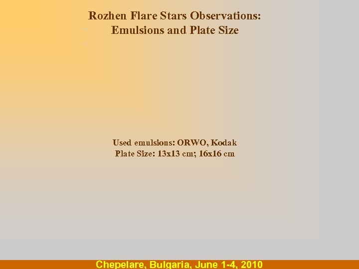 Rozhen Flare Stars Observations: . Emulsions and Plate Size . Used emulsions: ORWO, Kodak