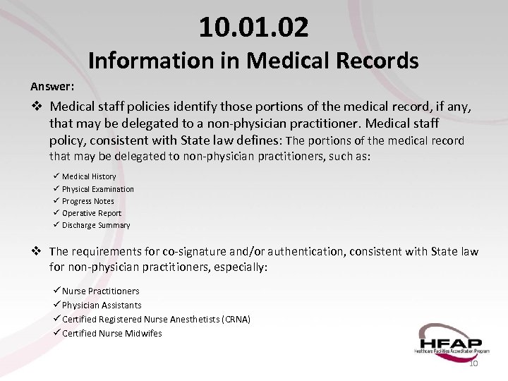 10. 01. 02 Information in Medical Records Answer: v Medical staff policies identify those