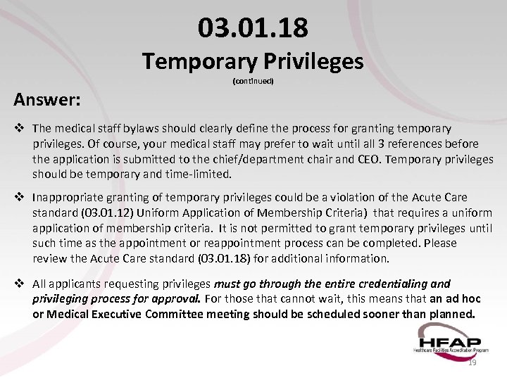 03. 01. 18 Temporary Privileges (continued) Answer: v The medical staff bylaws should clearly