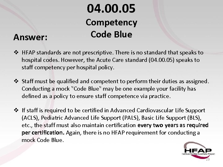 04. 00. 05 Answer: Competency Code Blue v HFAP standards are not prescriptive. There