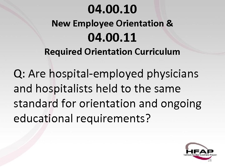 04. 00. 10 New Employee Orientation & 04. 00. 11 Required Orientation Curriculum Q: