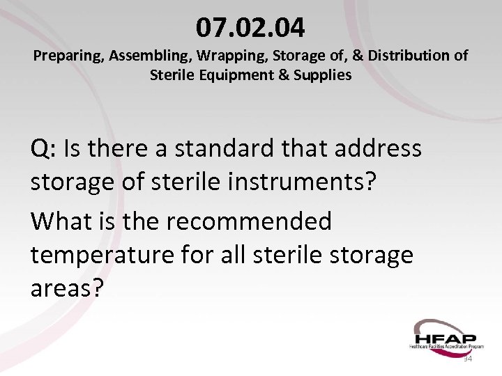 07. 02. 04 Preparing, Assembling, Wrapping, Storage of, & Distribution of Sterile Equipment &