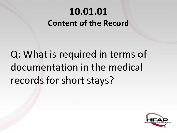 10. 01 Content of the Record Q: What is required in terms of documentation