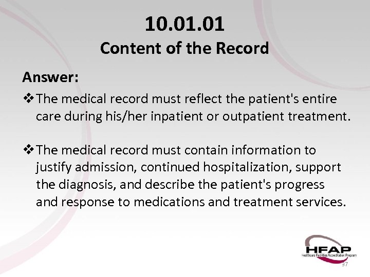 10. 01 Content of the Record Answer: v The medical record must reflect the