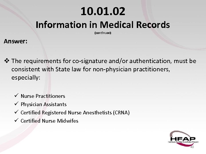 10. 01. 02 Information in Medical Records (continued) Answer: v The requirements for co-signature