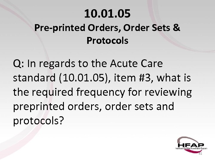 10. 01. 05 Pre-printed Orders, Order Sets & Protocols Q: In regards to the
