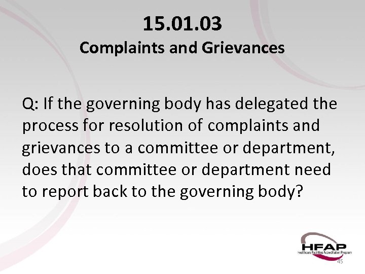 15. 01. 03 Complaints and Grievances Q: If the governing body has delegated the