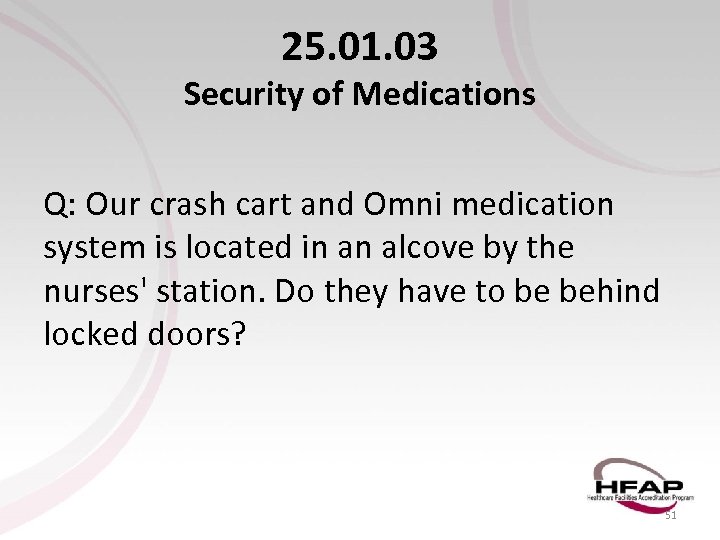 25. 01. 03 Security of Medications Q: Our crash cart and Omni medication system