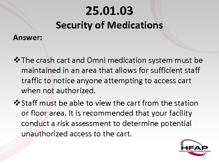 25. 01. 03 Security of Medications Answer: v The crash cart and Omni medication