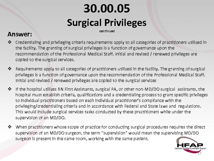 30. 05 Surgical Privileges Answer: continued v Credentialing and privileging criteria requirements apply to