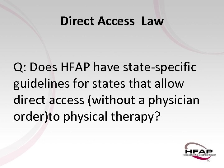 Direct Access Law Q: Does HFAP have state-specific guidelines for states that allow direct