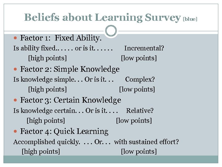 Beliefs about Learning Survey [blue] Factor 1: Fixed Ability. Is ability fixed. . .