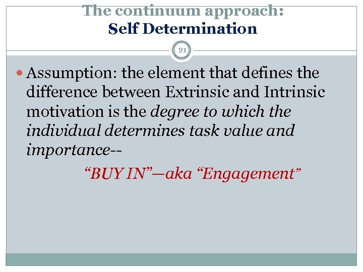 The continuum approach: Self Determination 21 Assumption: the element that defines the difference between