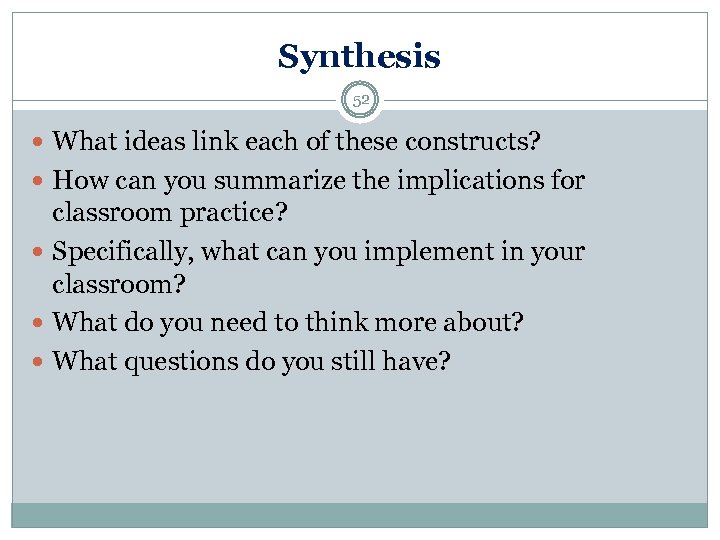 Synthesis 52 What ideas link each of these constructs? How can you summarize the