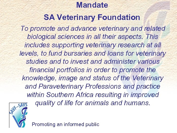 Mandate SA Veterinary Foundation To promote and advance veterinary and related biological sciences in